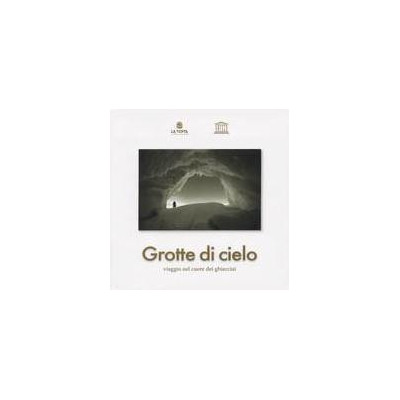 Grotte di cielo. Viaggio...