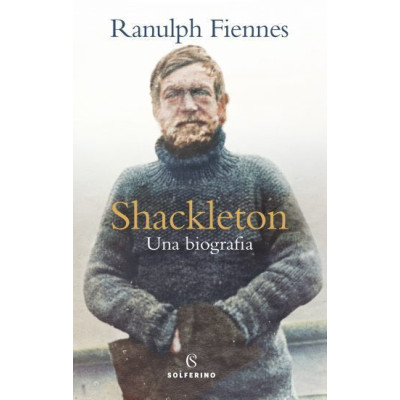 Shackleton. Una biografia