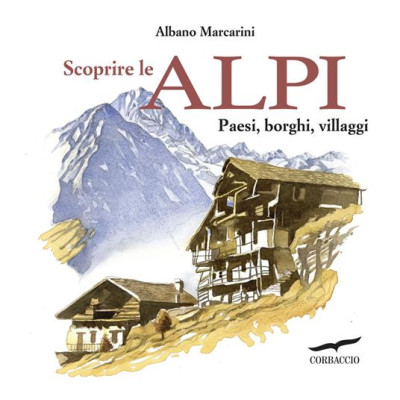 Scoprire le Alpi. Paesi,...