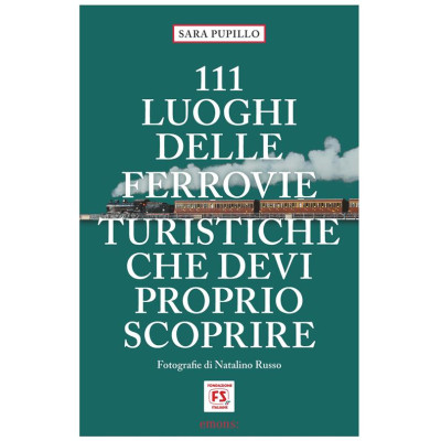 111 luoghi delle ferrovie...