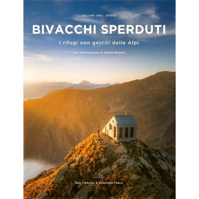 Bivacchi sperduti. I rifugi...